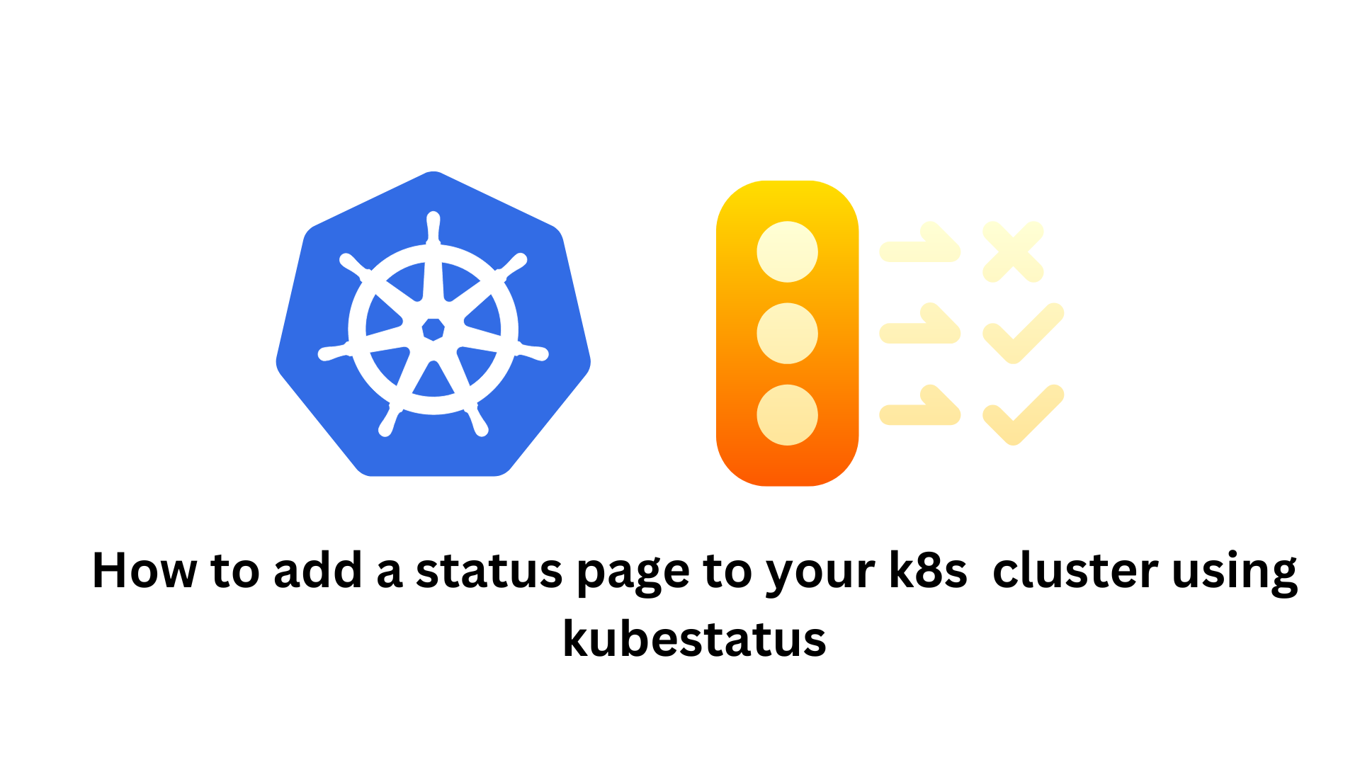 How to add status page to your k8s cluster using kubestatus